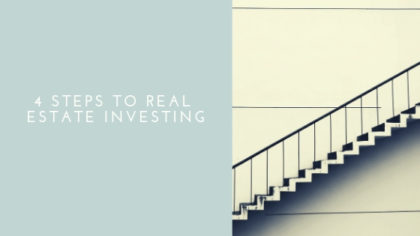 4 Steps To Real Estate Investing